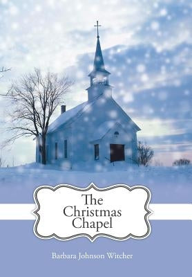The Christmas Chapel by Witcher, Barbara Johnson