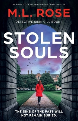 Stolen Souls: An absolutely pulse-pounding crime thriller by Rose, M. L.
