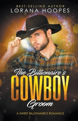 The Billionaire's Cowboy Groom by Hoopes, Lorana