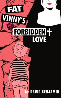 Fat Vinny's Forbidden Love by Benjamin, David