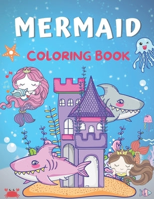 Mermaid Coloring Book: 100 Pages Coloring Book for Kids Ages 4-8 & 9-12 by B, Alisscia