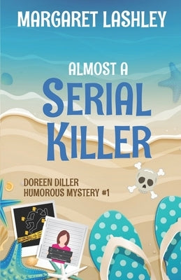 Almost a Serial Killer by Lashley, Margaret