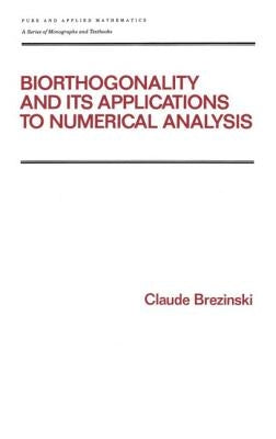 Biorthogonality and Its Applications to Numerical Analysis by Brezinski, Claude
