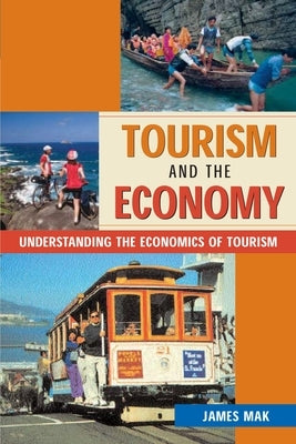 Tourism and the Economy by Mak, James