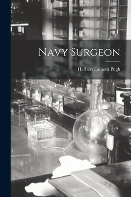 Navy Surgeon by Pugh, Herbert Lamont