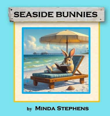 Seaside Bunnies by Stephens, Minda A.