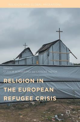 Religion in the European Refugee Crisis by Schmiedel, Ulrich