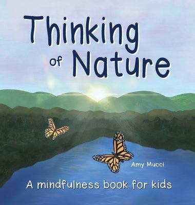 Thinking of Nature: A mindfulness book for kids by Mucci, Amy