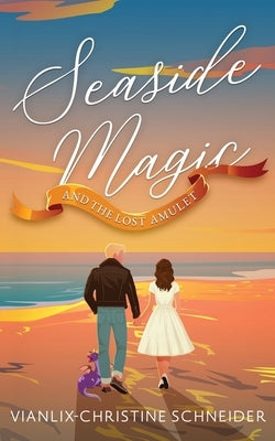 Seaside Magic and The Lost Amulet by Schneider, Vianlix-Christine