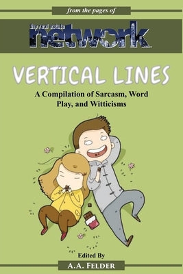 Vertical Lines: A Compilation of Sarcasm. Word Play, and Witticisms by Felder, Andrew A.