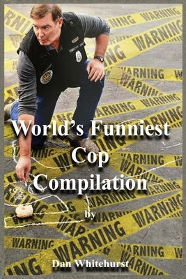 World's Funniest Cop Compilation by Whitehurst, Dan