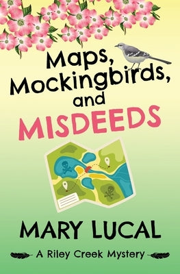 Maps, Mockingbirds, and Misdeeds by Lucal, Mary