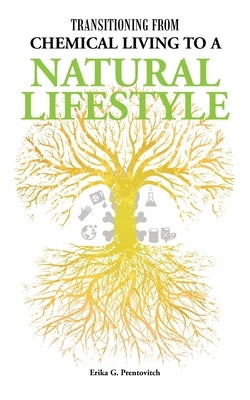 Transitioning from Chemical Living to a Natural Lifestyle by Prentovitch, Erika G.