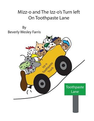Mizz-o and The Izz-o's Turn Left On Toothpaste Lane by Farris, Beverly Wesley