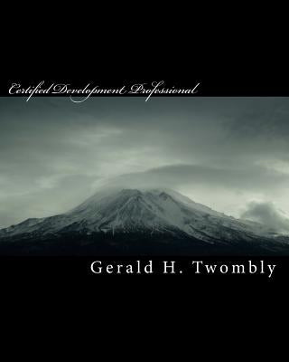 Certified Development Professional: First Year Training Manual by Twombly, Gerald H.