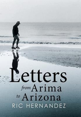 Letters from Arima to Arizona by Hernandez, Ric