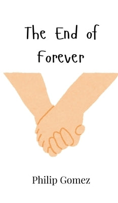The End of Forever by Gomez, Philip