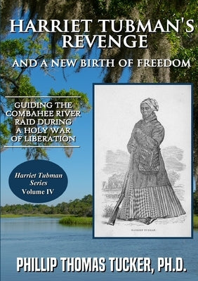 Harriet Tubman's Revenge and a New Birth of Freedom by Tucker, Phillip Thomas