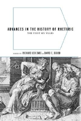 Advances in the History of Rhetoric: The First Six Years by Enos, Richard Leo