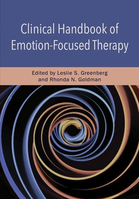 Clinical Handbook of Emotion-Focused Therapy by Greenberg, Leslie S.
