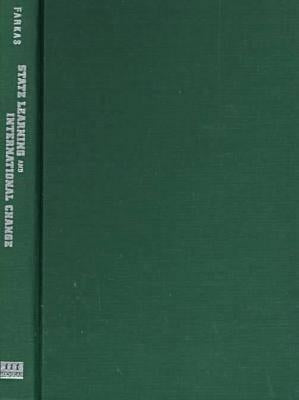 State Learning and International Change by Farkas, Andrew