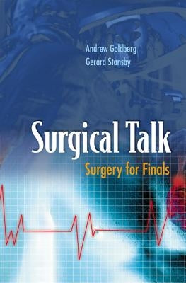 Surgical Talk: Surgery for Finals by Stansby, Andrew Goldberg &. Gerard