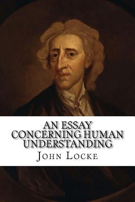 An Essay Concerning Human Understanding by Locke, John