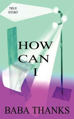 How Can I by Baba Thanks