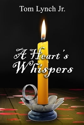 A Heart's Whispers by Lynch, Tom, Jr.