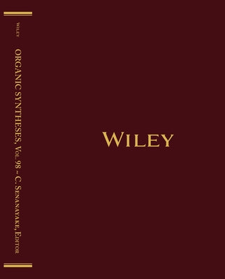 Organic Syntheses, Volume 98 by Senanayake, Chris H.
