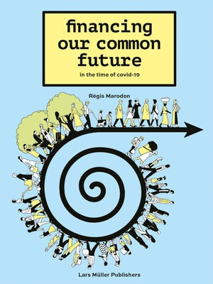 Financing Our Common Future: In the Time of Covid-19 by Marodon, Régis