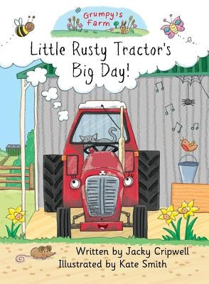 Little Rusty Tractor's Big Day! by Cripwell, Jacky