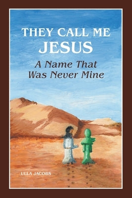 They Call Me Jesus: A Name That Was Never Mine by Jacobs, Ulla