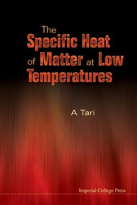 The Specific Heat of Matter at Low Temperatures [With 9 Page Solutions to Problems Booklet] by Tari, Ahmet
