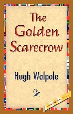The Golden Scarecrow by Walpole, Hugh
