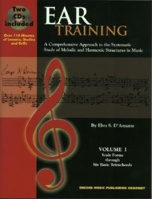 Ear Training Vol. I: Scale Forms through Six Basic Tetrachords [With 2 CD's] by D'Amante, Elvo S.