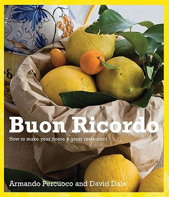 Buon Ricordo: How to Make Your Home a Great Restaurant by Percuoco, Armando