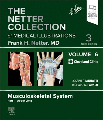 The Netter Collection of Medical Illustrations: Musculoskeletal System, Volume 6, Part I - Upper Limb by Iannotti, Joseph