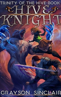 Hive Knight: A Dark Fantasy LitRPG by Sinclair, Grayson