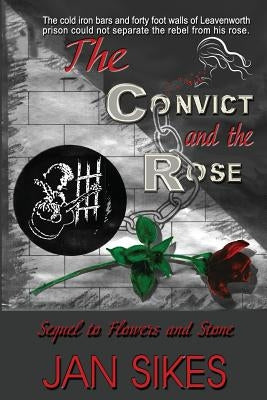 The Convict and the Rose by Sikes, Jan
