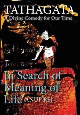 Tathagata - A Divine Comedy for Our Time by Rej, Anup