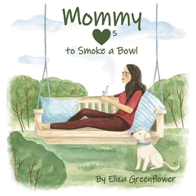 Mommy Loves to Smoke a Bowl by Greenflower, Eliza