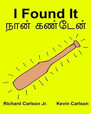 I Found It: Children's Picture Book English-Tamil (Bilingual Edition) (www.rich.center) by Carlson, Kevin