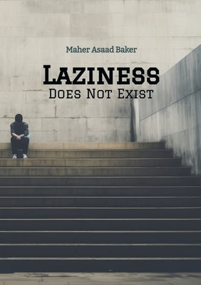 Laziness Does Not Exist by Baker, Maher Asaad