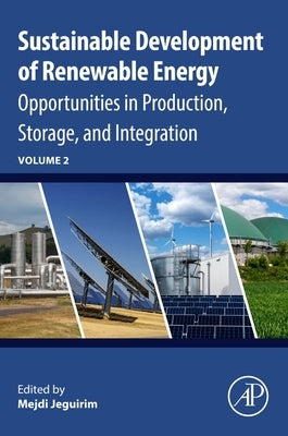 Sustainable Development of Renewable Energy: Volume 2: Opportunities in Production, Storage, and Integration by Jeguirim, Mejdi