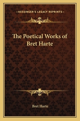 The Poetical Works of Bret Harte by Harte, Bret