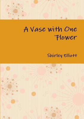 A Vase with One Flower by Elliott, Shirley