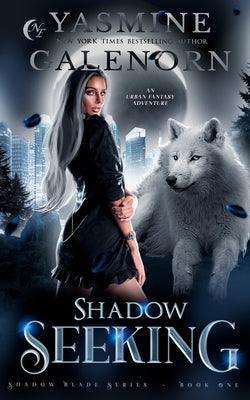 Shadow Seeking: An Urban Fantasy Adventure by Galenorn, Yasmine