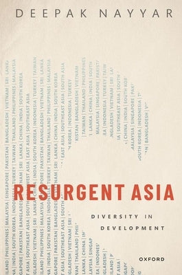 Resurgent Asia: Diversity in Development by Nayyar, Deepak