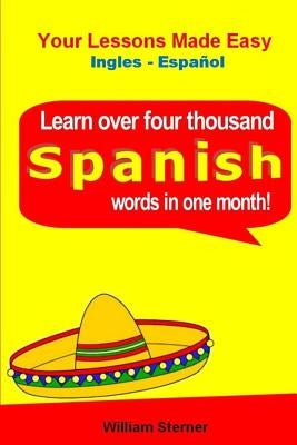 Learn Over 4,000 Spanish Words (In a Month) by Sterner, William